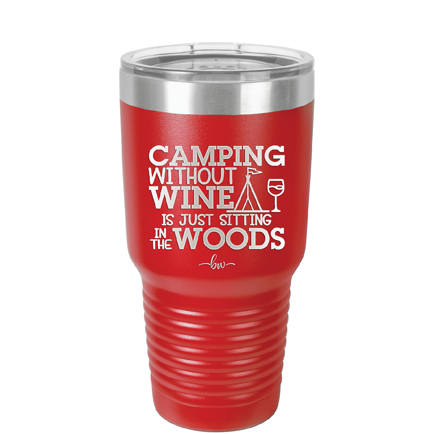 Camping Without Wine is Just Sitting in the Woods - Laser Engraved Stainless Steel Drinkware - 1376 -