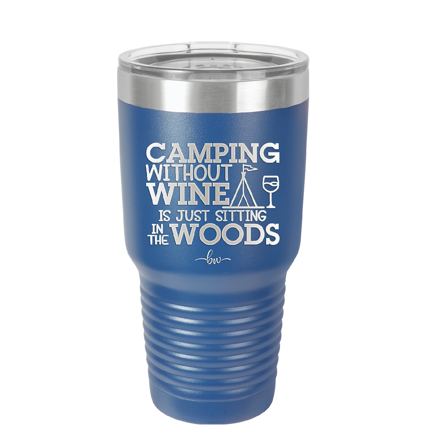 Camping Without Wine is Just Sitting in the Woods - Laser Engraved Stainless Steel Drinkware - 1376 -