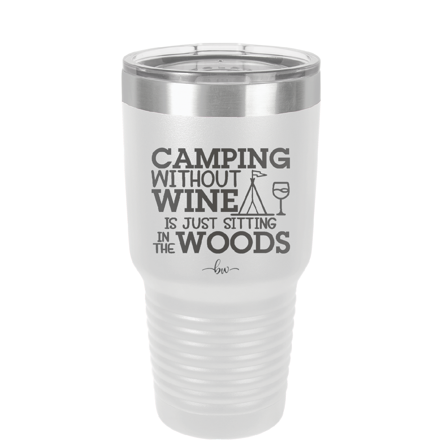 Camping Without Wine is Just Sitting in the Woods - Laser Engraved Stainless Steel Drinkware - 1376 -