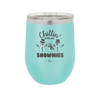Chillin' With My Snowmies - Laser Engraved Stainless Steel Drinkware - 1379 -