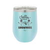 Chillin' With My Snowmies - Laser Engraved Stainless Steel Drinkware - 1379 -