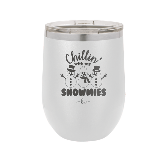 Chillin' With My Snowmies - Laser Engraved Stainless Steel Drinkware - 1379 -