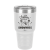 Chillin' With My Snowmies - Laser Engraved Stainless Steel Drinkware - 1379 -