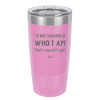 I'm Not Ashamed of Who I Am That's My Wife's Job - Laser Engraved Stainless Steel Drinkware - 1380 -