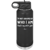 I'm Not Ashamed of Who I Am That's My Wife's Job - Laser Engraved Stainless Steel Drinkware - 1380 -