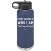 I'm Not Ashamed of Who I Am That's My Wife's Job - Laser Engraved Stainless Steel Drinkware - 1380 -