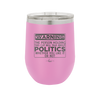 Warning The Person Holding This Cup Will Talk About Politics - Laser Engraved Stainless Steel Drinkware - 1381 -