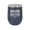 Warning The Person Holding This Cup Will Talk About Politics - Laser Engraved Stainless Steel Drinkware - 1381 -