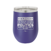 Warning The Person Holding This Cup Will Talk About Politics - Laser Engraved Stainless Steel Drinkware - 1381 -