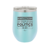 Warning The Person Holding This Cup Will Talk About Politics - Laser Engraved Stainless Steel Drinkware - 1381 -