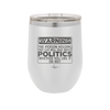 Warning The Person Holding This Cup Will Talk About Politics - Laser Engraved Stainless Steel Drinkware - 1381 -