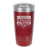 Warning The Person Holding This Cup Will Talk About Politics - Laser Engraved Stainless Steel Drinkware - 1381 -