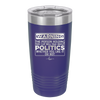 Warning The Person Holding This Cup Will Talk About Politics - Laser Engraved Stainless Steel Drinkware - 1381 -