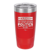 Warning The Person Holding This Cup Will Talk About Politics - Laser Engraved Stainless Steel Drinkware - 1381 -