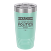 Warning The Person Holding This Cup Will Talk About Politics - Laser Engraved Stainless Steel Drinkware - 1381 -