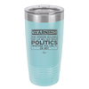 Warning The Person Holding This Cup Will Talk About Politics - Laser Engraved Stainless Steel Drinkware - 1381 -