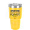 Warning The Person Holding This Cup Will Talk About Politics - Laser Engraved Stainless Steel Drinkware - 1381 -