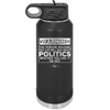 Warning The Person Holding This Cup Will Talk About Politics - Laser Engraved Stainless Steel Drinkware - 1381 -