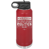 Warning The Person Holding This Cup Will Talk About Politics - Laser Engraved Stainless Steel Drinkware - 1381 -