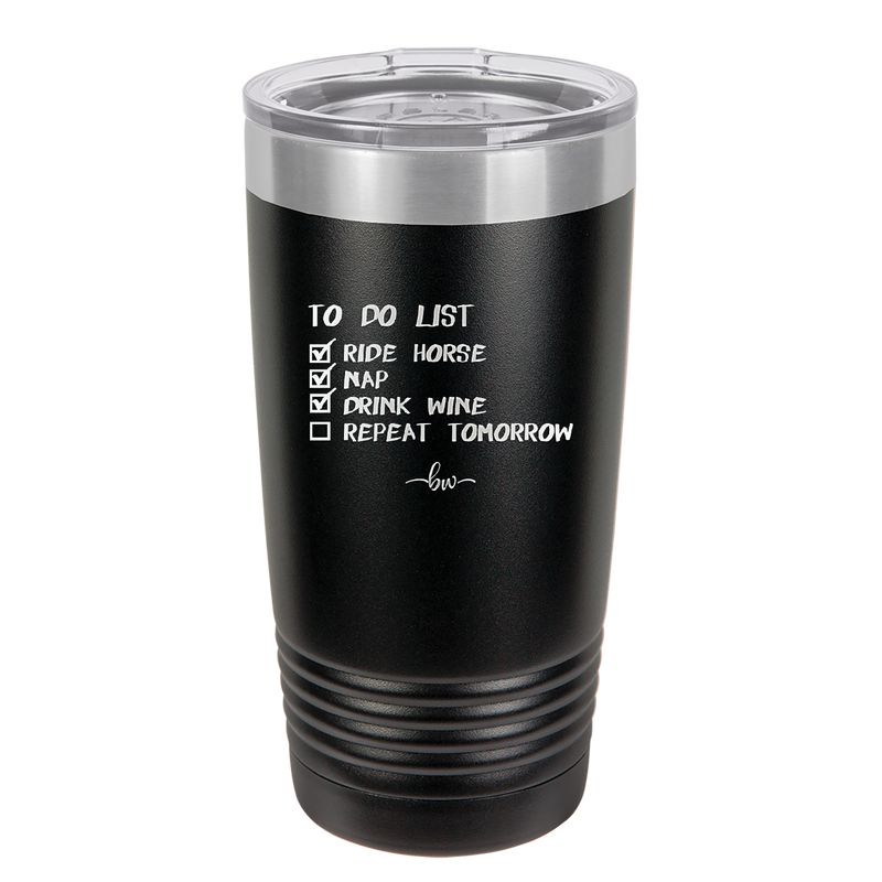 To Do List Ride Horse Nap Drink Wine Repeat - Laser Engraved Stainless Steel Drinkware - 1383 -