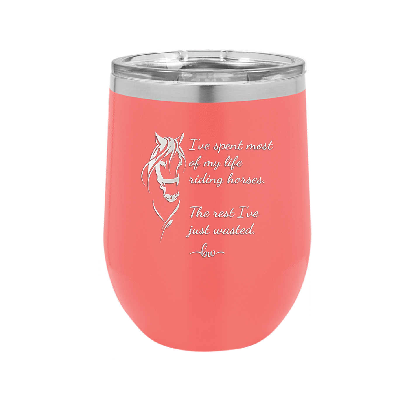 I've Spent Most of My Life Riding Horses The Rest I've Just Wasted - Laser Engraved Stainless Steel Drinkware - 1384 -