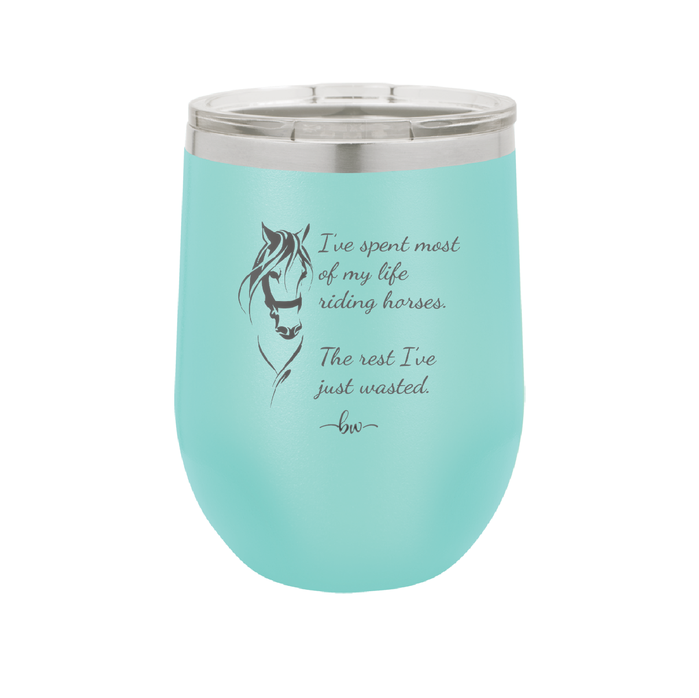 I've Spent Most of My Life Riding Horses The Rest I've Just Wasted - Laser Engraved Stainless Steel Drinkware - 1384 -