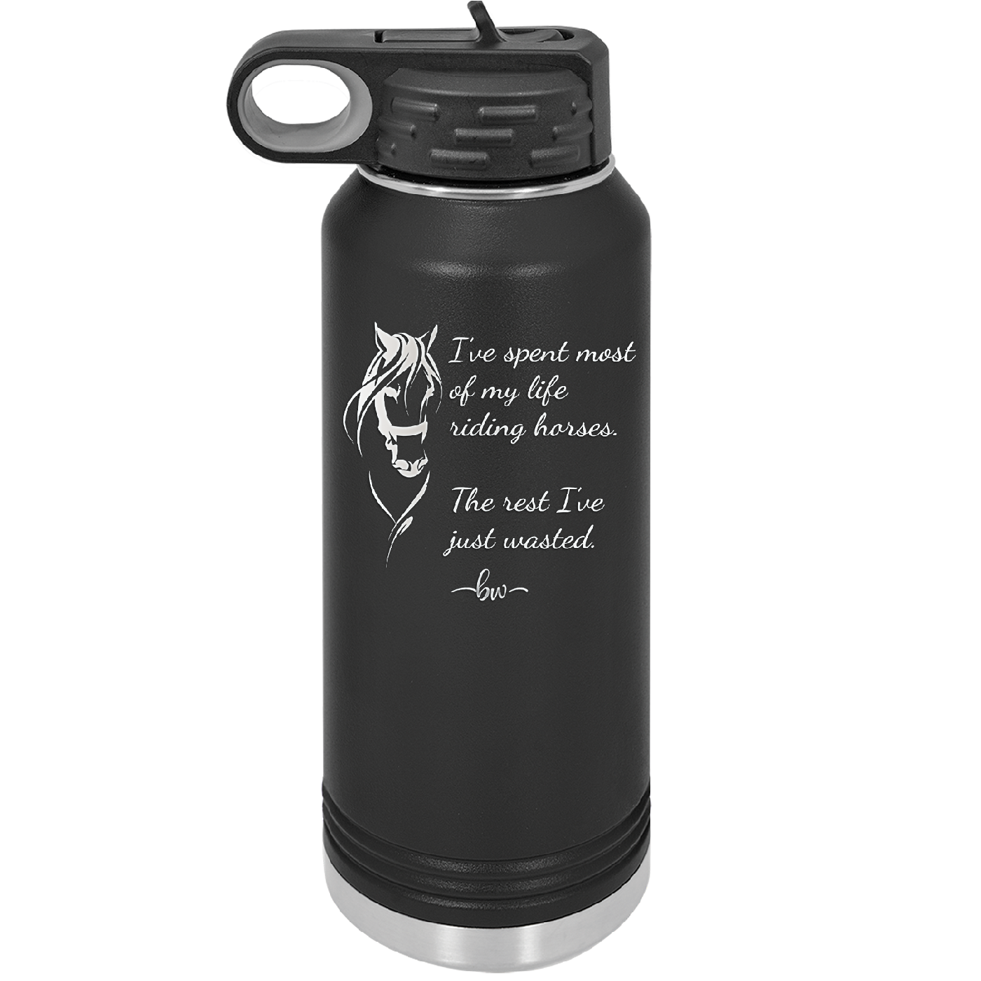 I've Spent Most of My Life Riding Horses The Rest I've Just Wasted - Laser Engraved Stainless Steel Drinkware - 1384 -