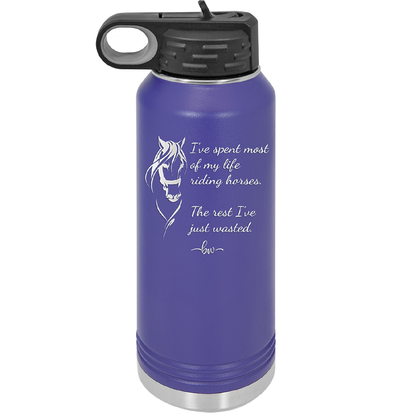 I've Spent Most of My Life Riding Horses The Rest I've Just Wasted - Laser Engraved Stainless Steel Drinkware - 1384 -