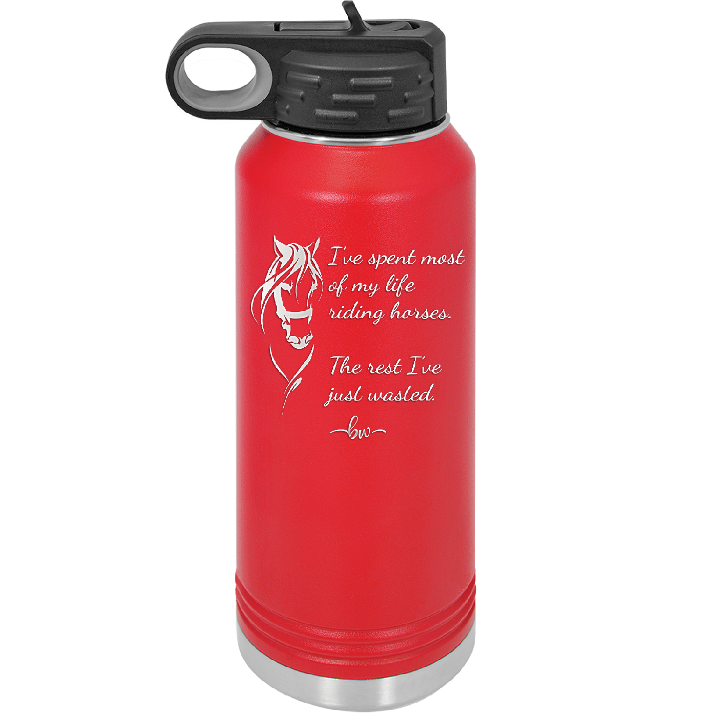 I've Spent Most of My Life Riding Horses The Rest I've Just Wasted - Laser Engraved Stainless Steel Drinkware - 1384 -