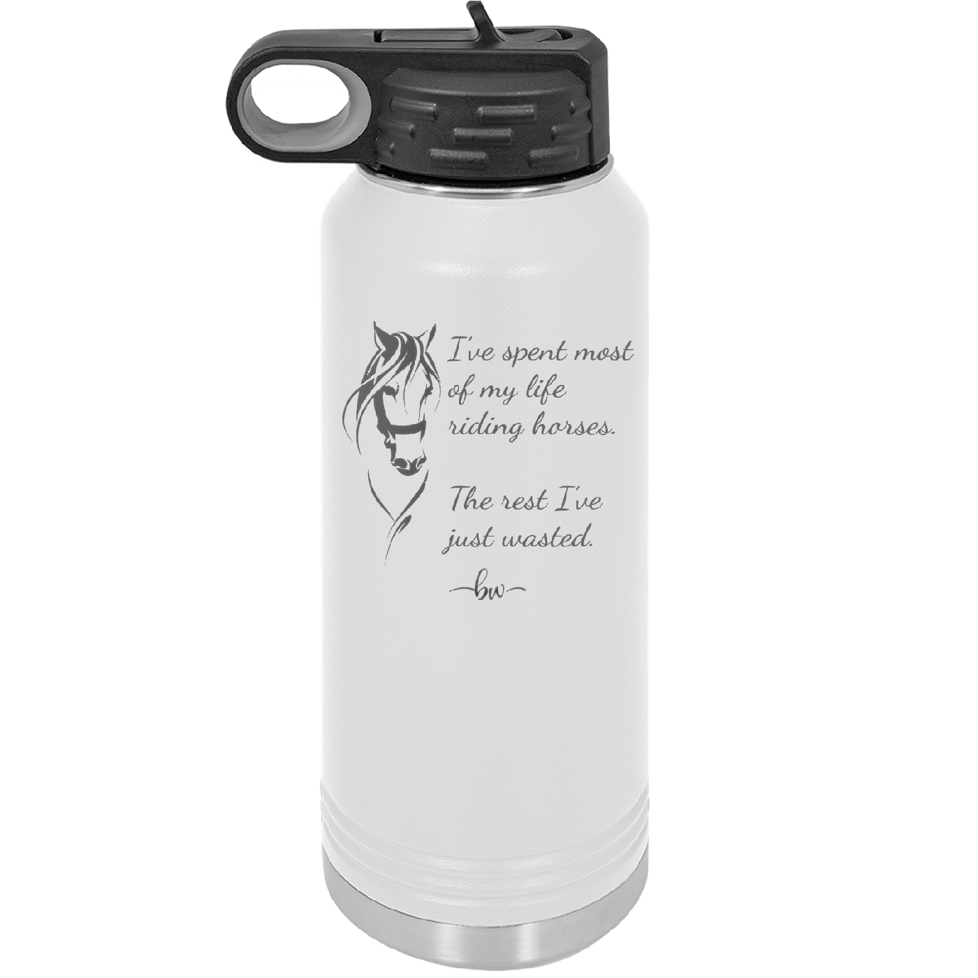 I've Spent Most of My Life Riding Horses The Rest I've Just Wasted - Laser Engraved Stainless Steel Drinkware - 1384 -