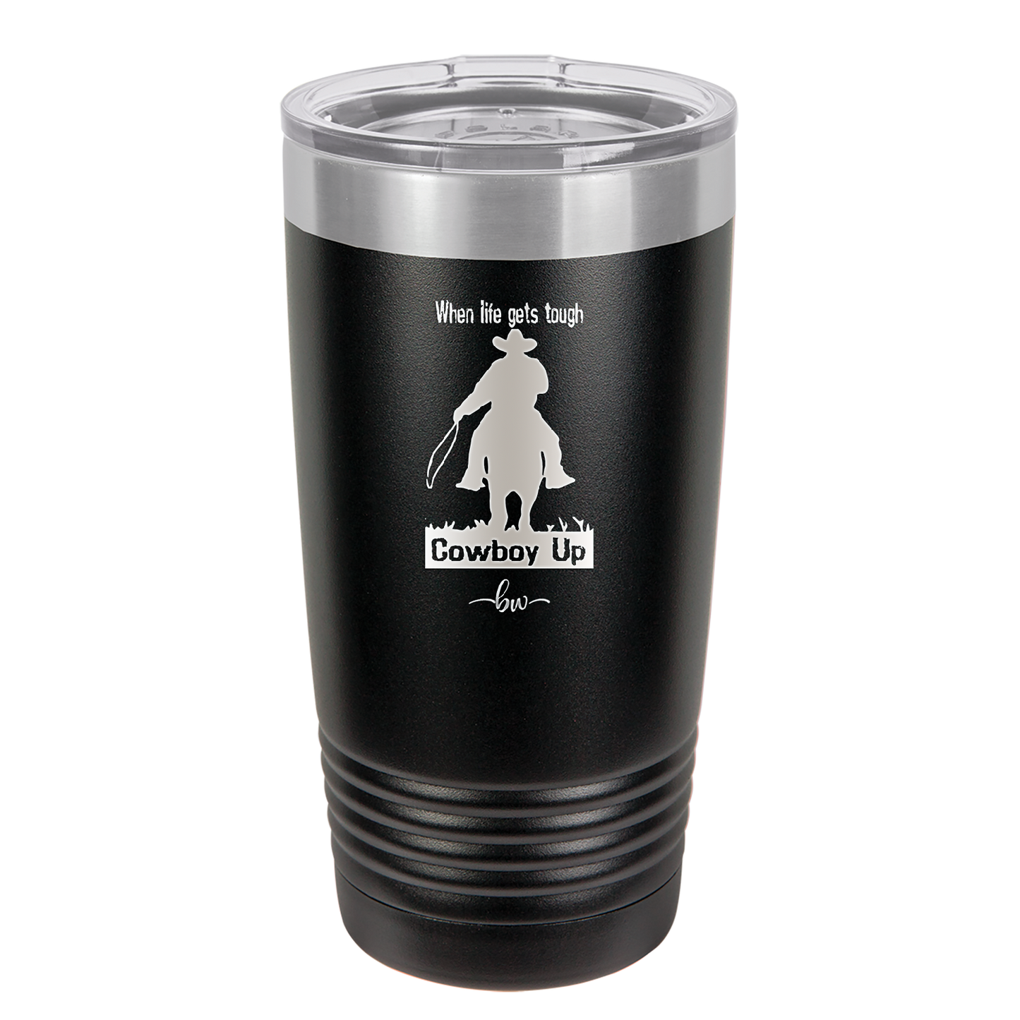 When Life Gets Tough Cowboy Up - Laser Engraved Stainless Steel Drinkware - 1385 -