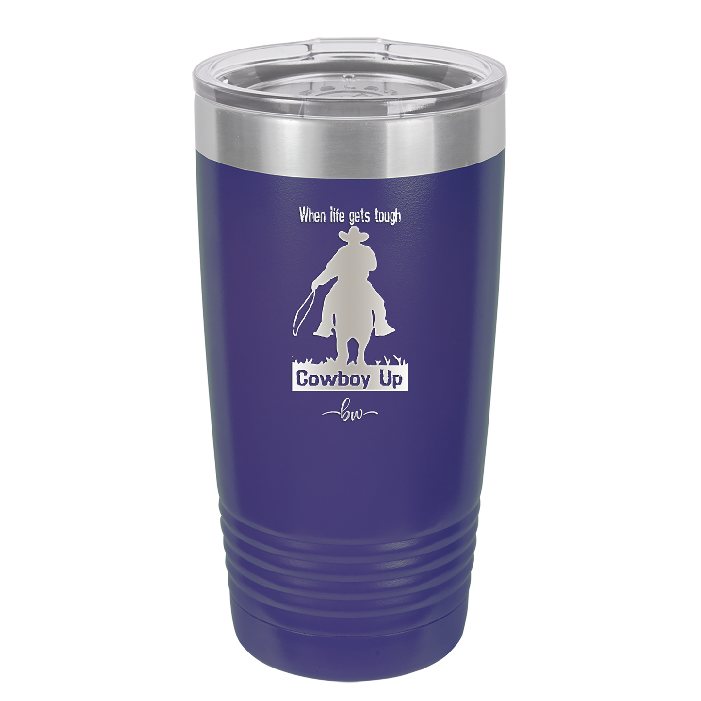 When Life Gets Tough Cowboy Up - Laser Engraved Stainless Steel Drinkware - 1385 -