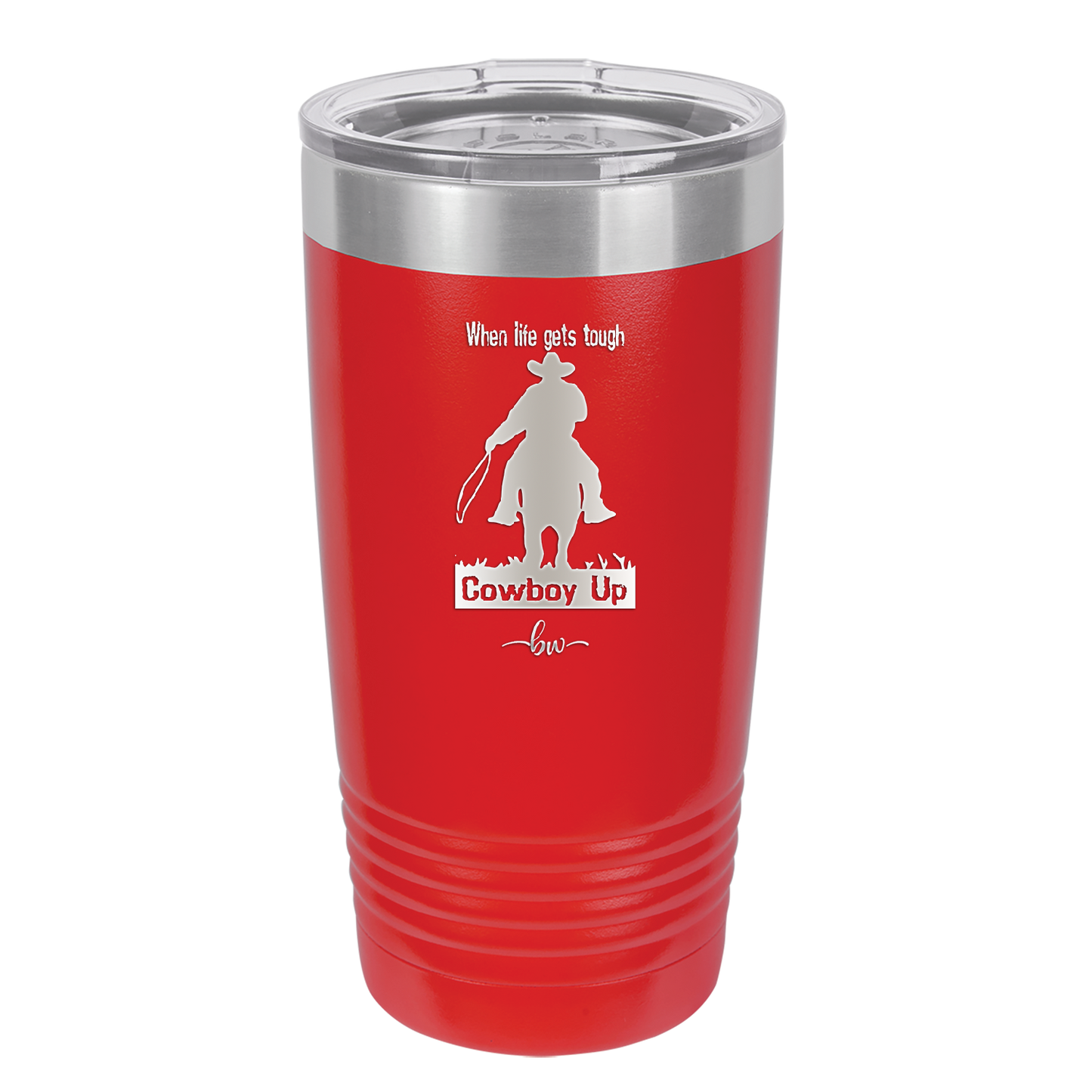 When Life Gets Tough Cowboy Up - Laser Engraved Stainless Steel Drinkware - 1385 -