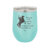 You've Got to do Your Own Roping No Matter How Good Your Daddy Was - Laser Engraved Stainless Steel Drinkware - 1386 -