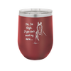 Yes I'm Single If You Don't Count My Horse - Laser Engraved Stainless Steel Drinkware - 1387 -
