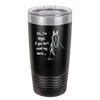 Yes I'm Single If You Don't Count My Horse - Laser Engraved Stainless Steel Drinkware - 1387 -