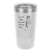 Yes I'm Single If You Don't Count My Horse - Laser Engraved Stainless Steel Drinkware - 1387 -