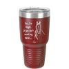 Yes I'm Single If You Don't Count My Horse - Laser Engraved Stainless Steel Drinkware - 1387 -
