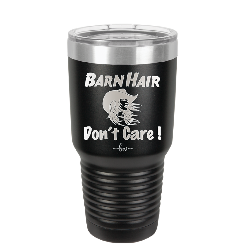 Barn Hair Don't Care - Laser Engraved Stainless Steel Drinkware - 1392 -