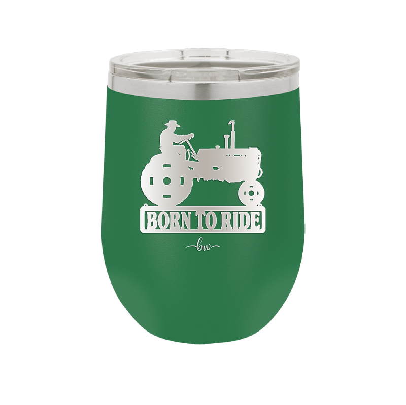 Born to Ride with Tractor - Laser Engraved Stainless Steel Drinkware - 1394 -