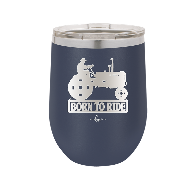 Born to Ride with Tractor - Laser Engraved Stainless Steel Drinkware - 1394 -