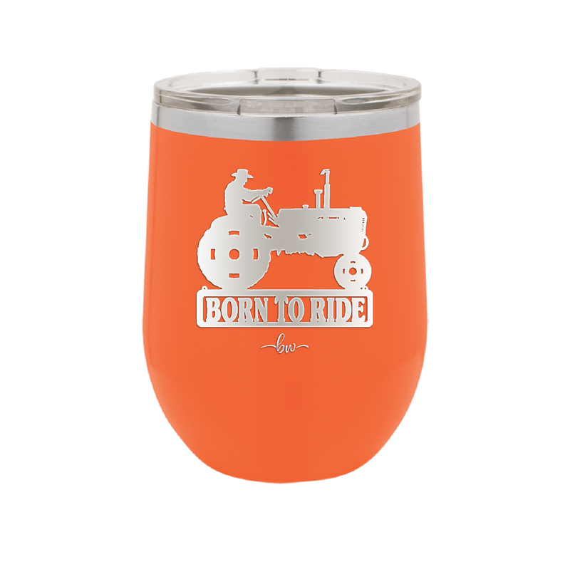 Born to Ride with Tractor - Laser Engraved Stainless Steel Drinkware - 1394 -