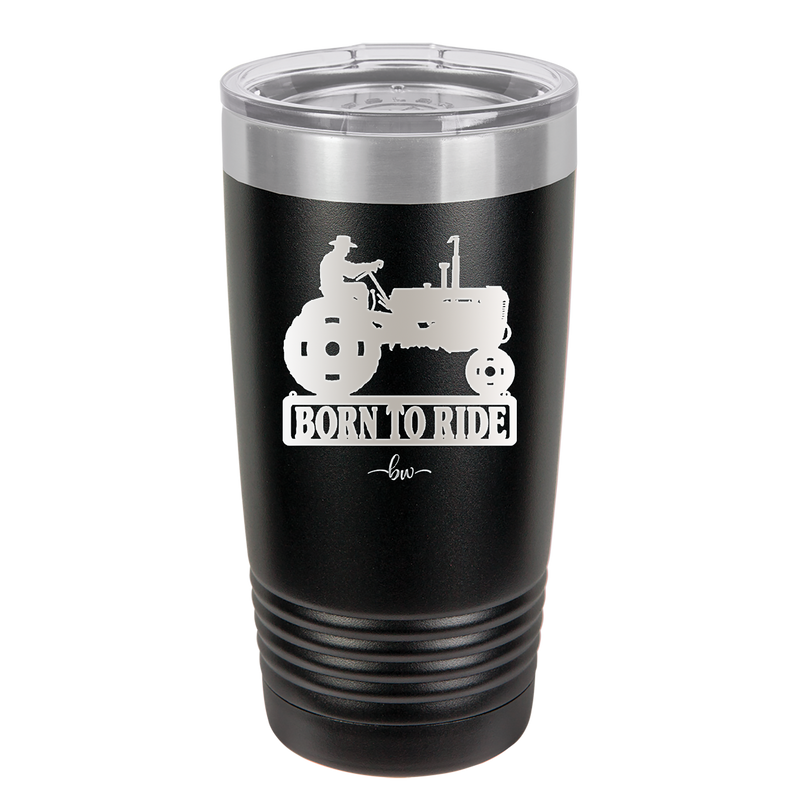 Born to Ride with Tractor - Laser Engraved Stainless Steel Drinkware - 1394 -