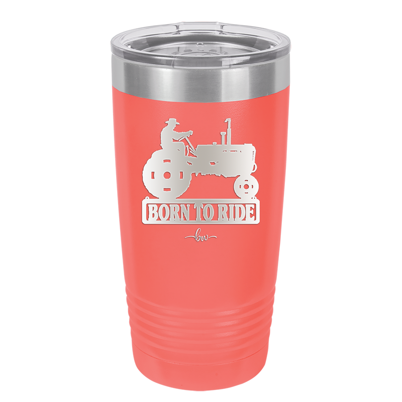 Born to Ride with Tractor - Laser Engraved Stainless Steel Drinkware - 1394 -