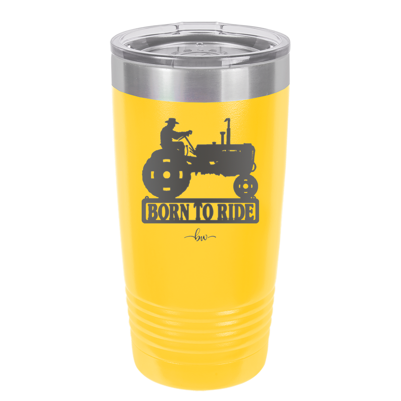 Born to Ride with Tractor - Laser Engraved Stainless Steel Drinkware - 1394 -