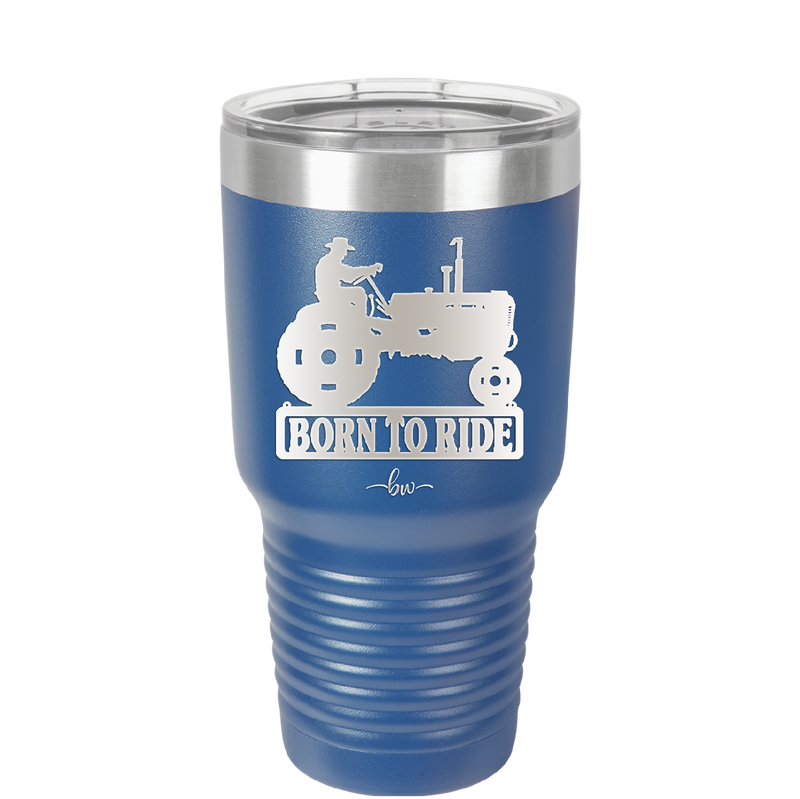 Born to Ride with Tractor - Laser Engraved Stainless Steel Drinkware - 1394 -