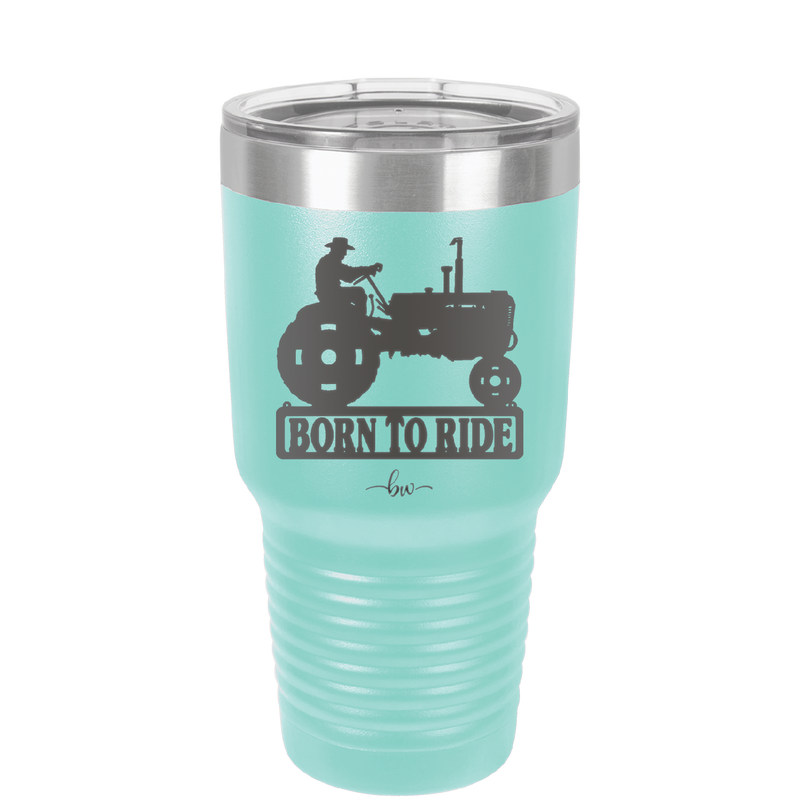 Born to Ride with Tractor - Laser Engraved Stainless Steel Drinkware - 1394 -