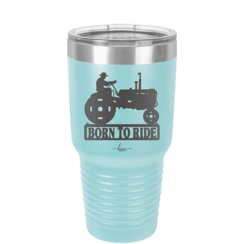 Born to Ride with Tractor - Laser Engraved Stainless Steel Drinkware - 1394 -