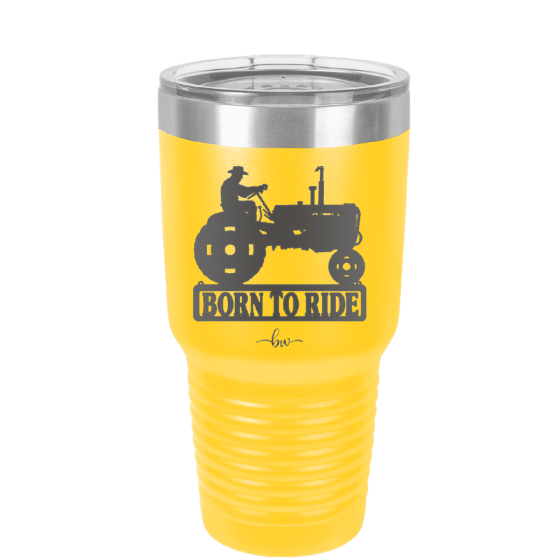 Born to Ride with Tractor - Laser Engraved Stainless Steel Drinkware - 1394 -