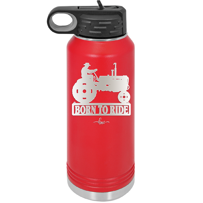 Born to Ride with Tractor - Laser Engraved Stainless Steel Drinkware - 1394 -